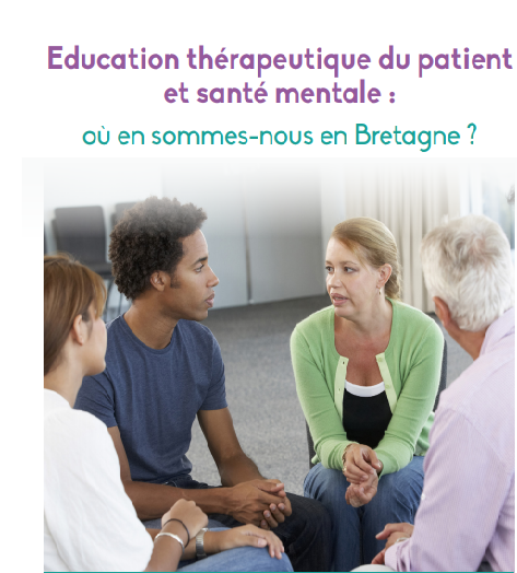 Education thérapeutique du patient et santé mentale : où en sommes-nous en Bretagne ? Education thérapeutique du patient et santé mentale : où en sommes-nous en Bretagne ?