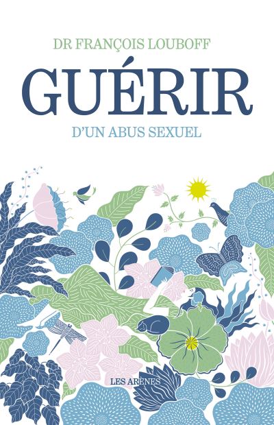 Guérir d'un abus sexuel Guérir d'un abus sexuel