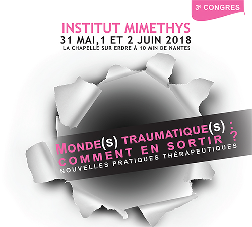 MONDE(S) TRAUMATIQUE(S) : COMMENT EN SORTIR ? MONDE(S) TRAUMATIQUE(S) : COMMENT EN SORTIR ?