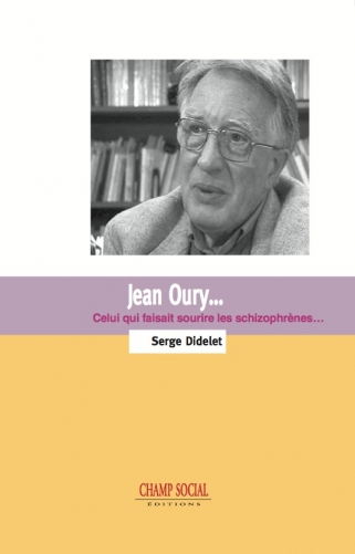 Jean Oury… Celui qui faisiat sourire les schizophrénes Jean Oury… Celui qui faisiat sourire les schizophrénes