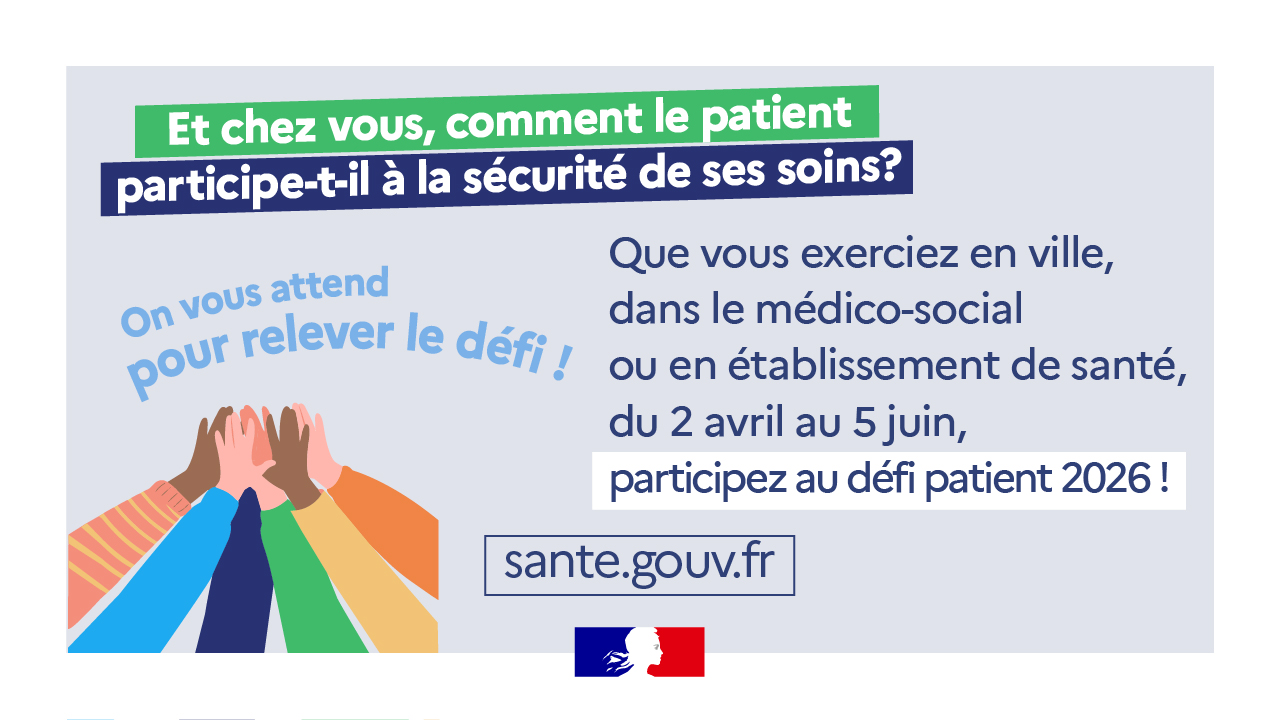 Participez au Défi Patient 2026 : Comment faire du patient un acteur de la sécurité de ses soins ?