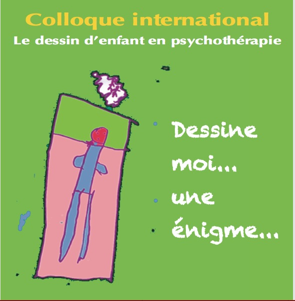 Le dessin d’enfant en psychothérapie. Dessine moi… une énigme… Le dessin d’enfant en psychothérapie. Dessine moi… une énigme…