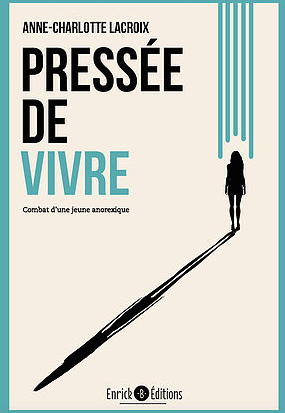 Pressée de vivre, combat d'une jeune anorexique Pressée de vivre, combat d'une jeune anorexique
