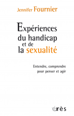 Handicap et sexualité : quelles expériences ? Rencontre avec Jennifer Fournier Handicap et sexualité : quelles expériences ? Rencontre avec Jennifer Fournier