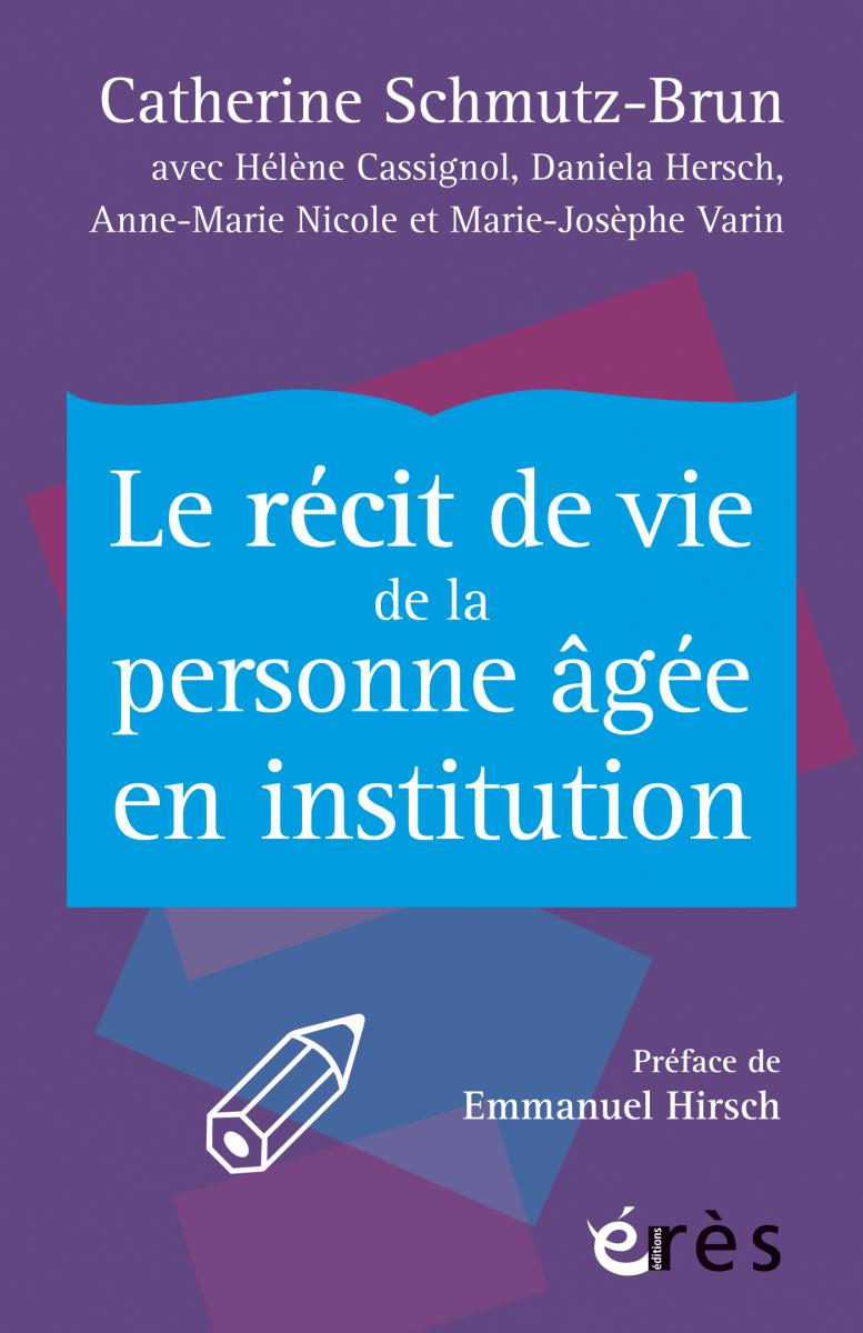 Le récit de vie de la personne âgée en institution Le récit de vie de la personne âgée en institution