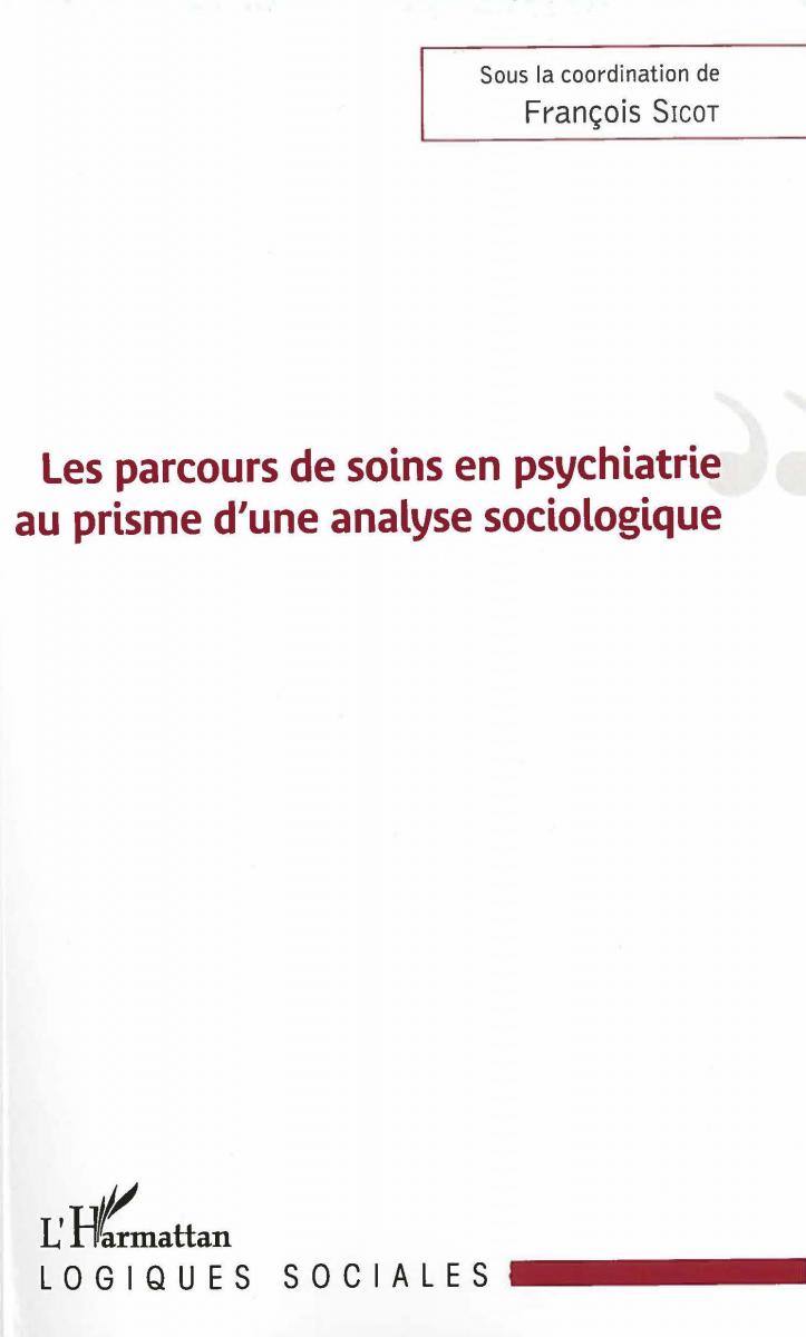 Les parcours de soins en psychiatrie au prisme d'une analyse sociologique Les parcours de soins en psychiatrie au prisme d'une analyse sociologique