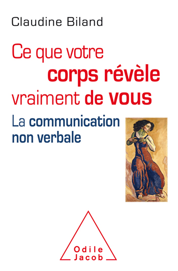Ce que votre corps révèle vraiment de vous - la communication non verbale Ce que votre corps révèle vraiment de vous - la communication non verbale