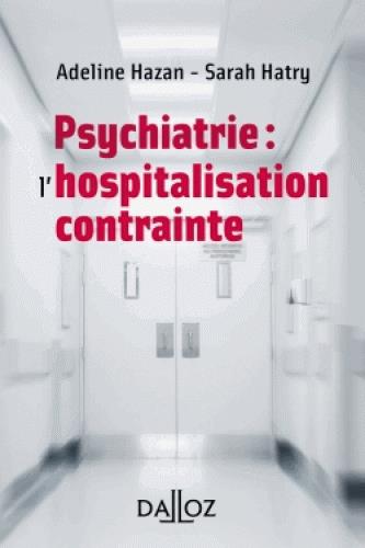 Psychiatrie : l'hospitalisation contrainte Psychiatrie : l'hospitalisation contrainte