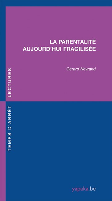 La parentalité aujourd’hui fragilisée La parentalité aujourd’hui fragilisée