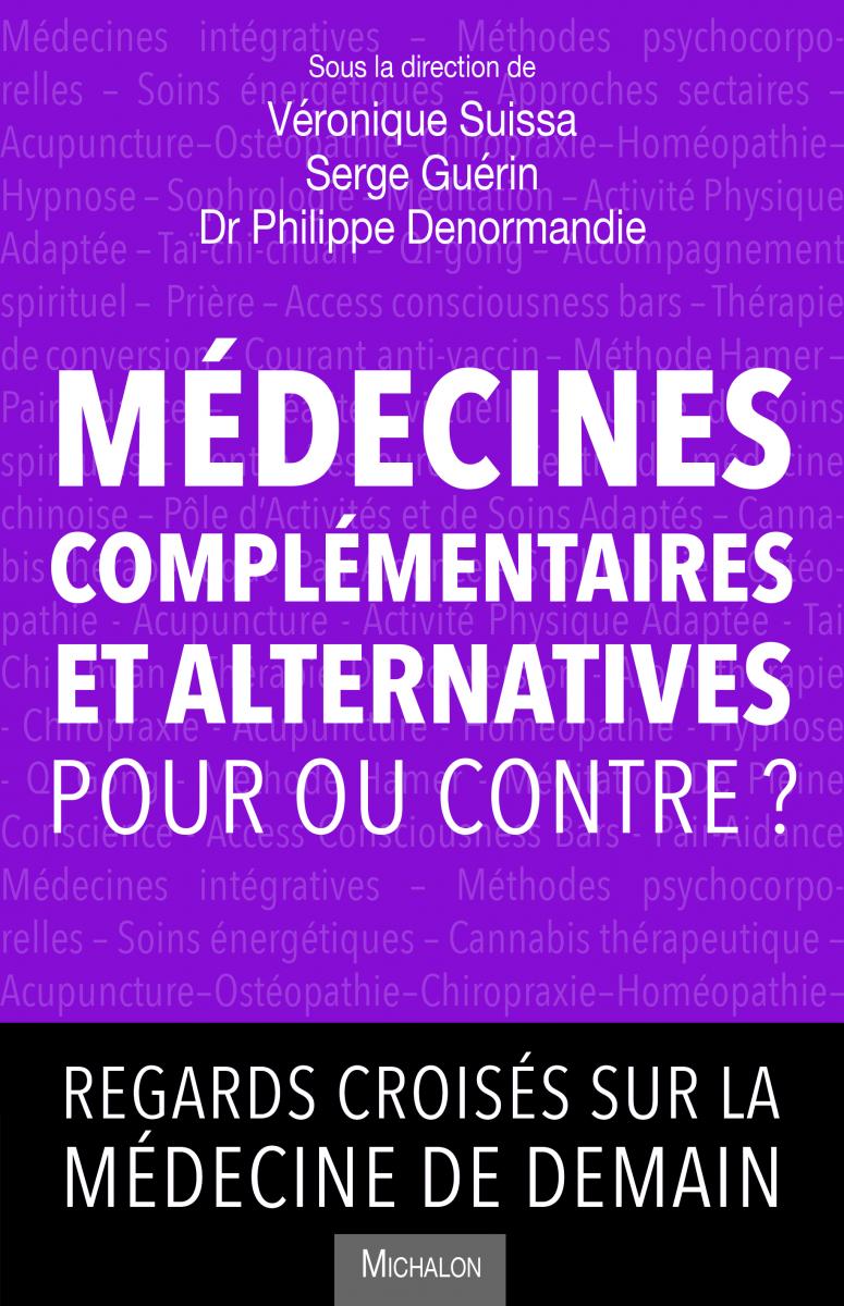 Médecines complémentaires et alternatives, pour ou contre ? Médecines complémentaires et alternatives, pour ou contre ?