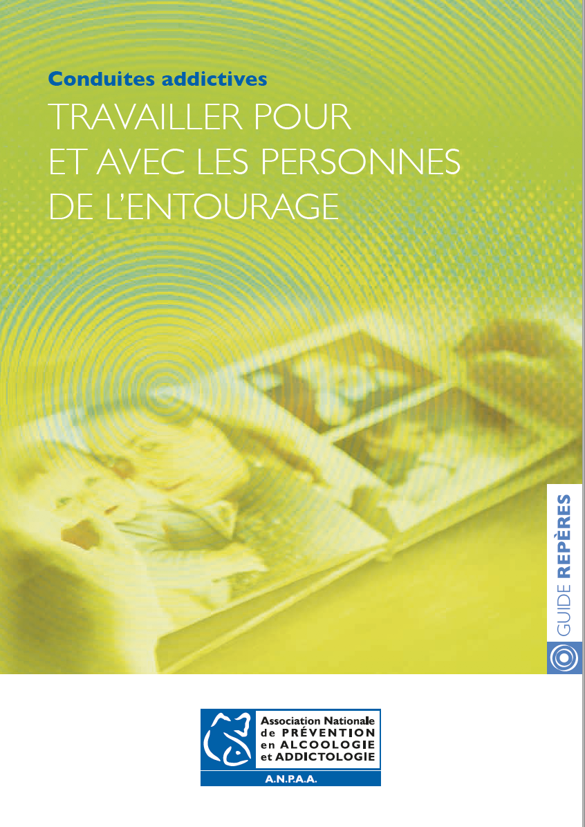 Conduites addictives : travailler pour et avec les personnes de l'entourage Conduites addictives : travailler pour et avec les personnes de l'entourage