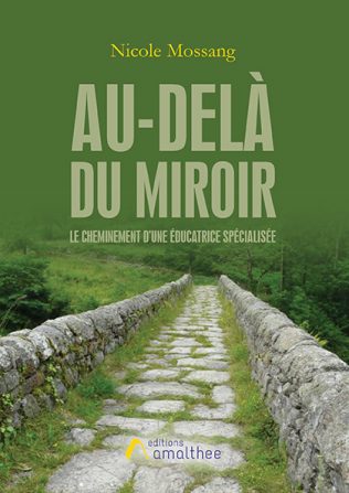 Au-delà du miroir ; le cheminement d'une éducatrice spécialisée Au-delà du miroir ; le cheminement d'une éducatrice spécialisée
