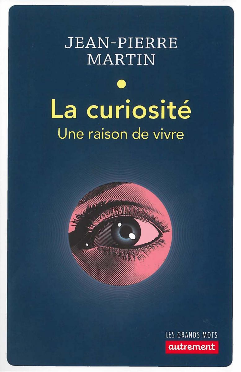 La curiosité, une raison de vivre La curiosité, une raison de vivre