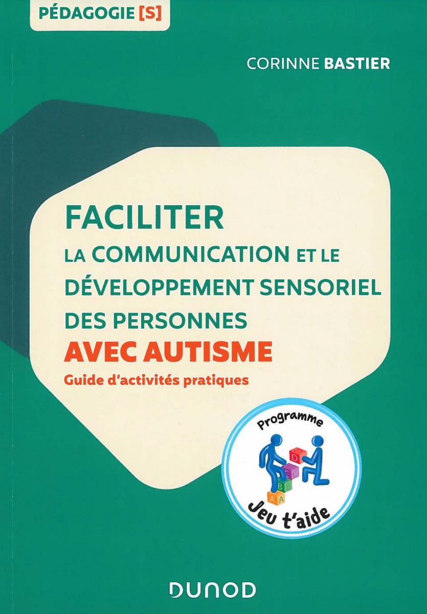 Faciliter la communication et le développement sensoriel des personnes avec autisme Faciliter la communication et le développement sensoriel des personnes avec autisme