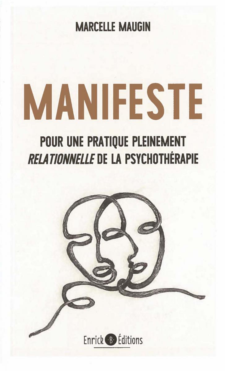 Manifeste pour une pratique pleinement relationnelle de la psychothérapie Manifeste pour une pratique pleinement relationnelle de la psychothérapie