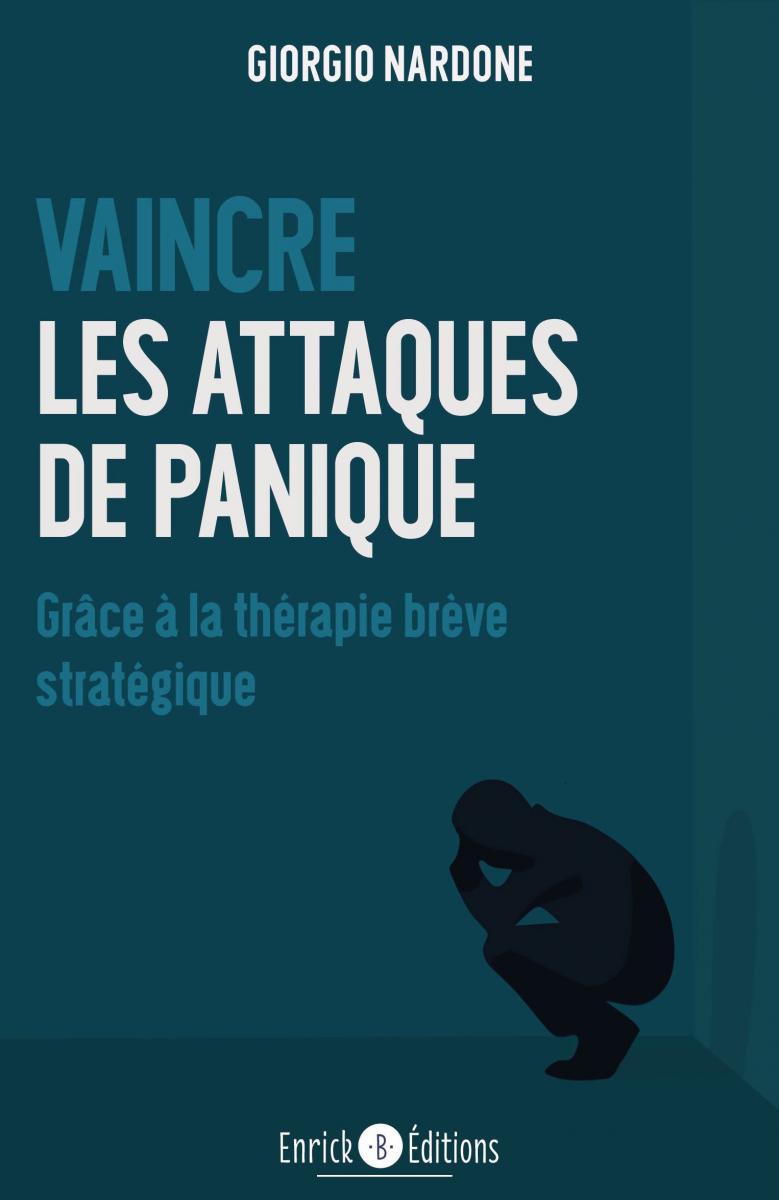 Vaincre les attaques de panique grâce à la thérapie brève stratégique Vaincre les attaques de panique grâce à la thérapie brève stratégique