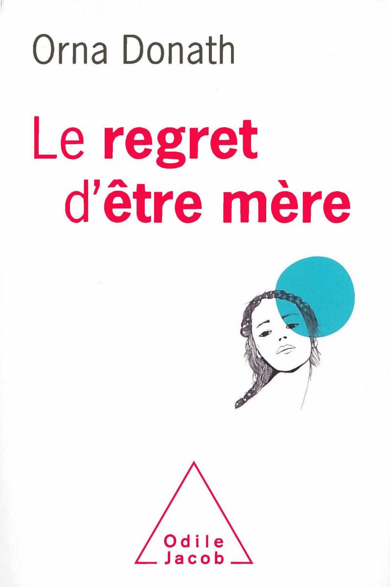 Le regret d'être mère Le regret d'être mère