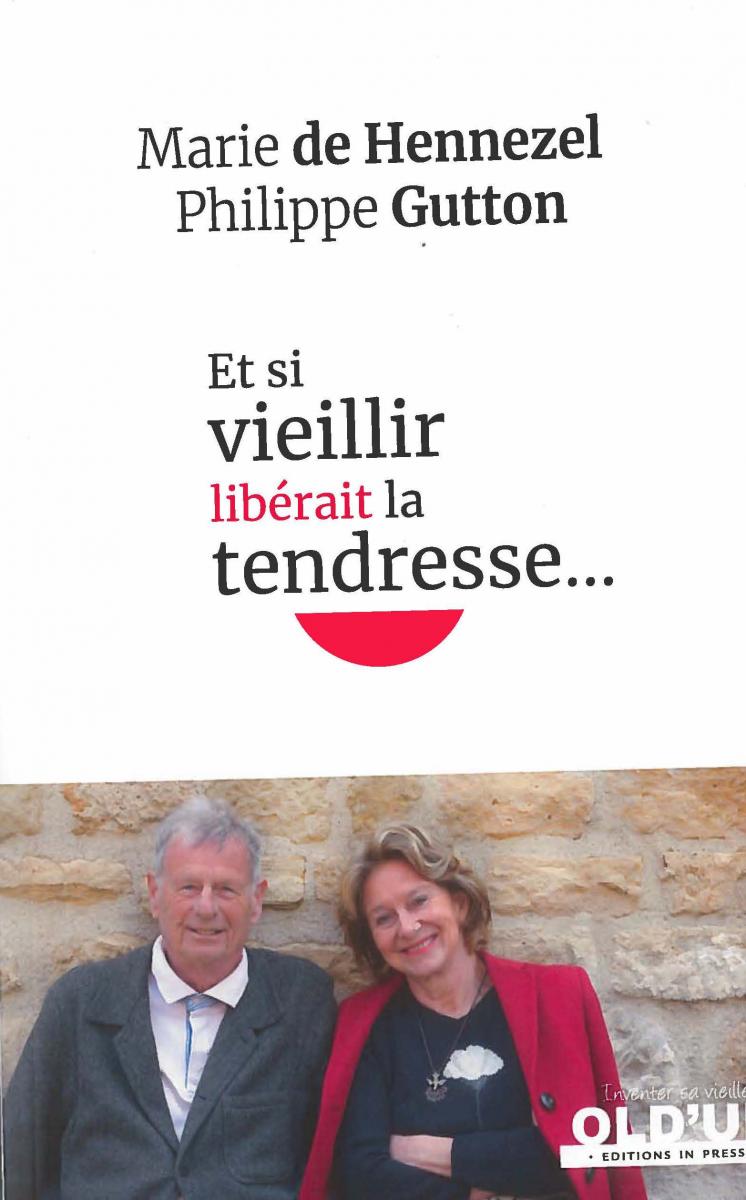 Et si vieillir libérait la tendresse ... Et si vieillir libérait la tendresse ...
