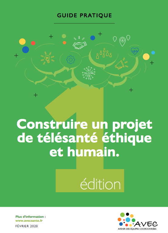 Guide pratique pour construire un projet de télésanté éthique et humain Guide pratique pour construire un projet de télésanté éthique et humain