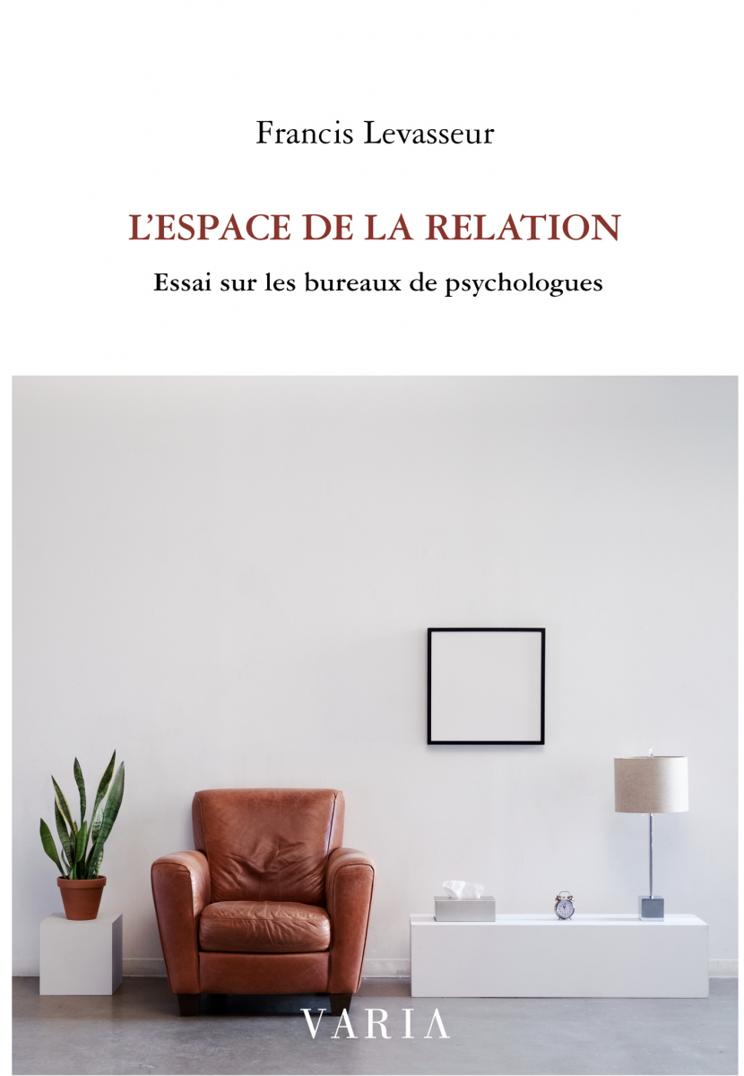 L'espace de la relation : essai sur les bureaux de psychologues L'espace de la relation : essai sur les bureaux de psychologues
