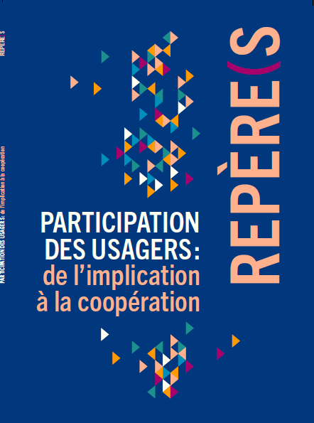 Un guide ‘Participation des usagers : de l’implication à la coopération !’ Un guide ‘Participation des usagers : de l’implication à la coopération !’