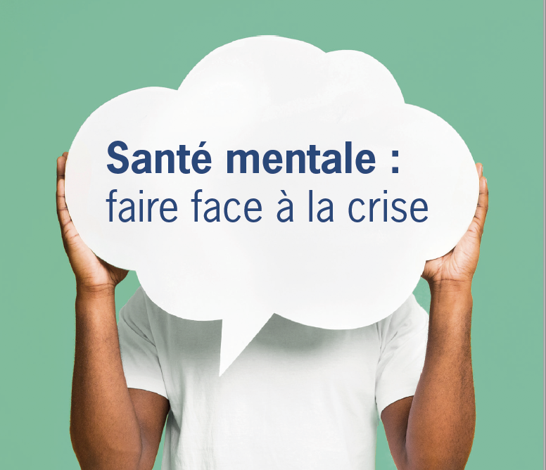 Santé mentale : faire face à la crise Santé mentale : faire face à la crise