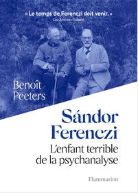 Sandor Ferenczi, l'enfant terrible de la psychanalyse Sandor Ferenczi, l'enfant terrible de la psychanalyse